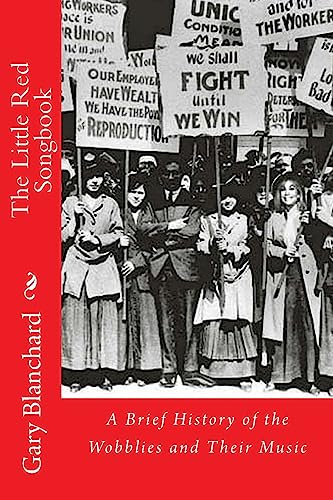 The Little Red Songbook: A Brief History of the Wobblies and Their Music