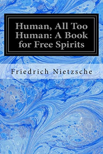 Human, All Too Human : A Book for Free Spirits