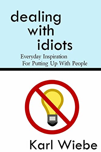 Dealing With Idiots: Everyday Inspiration For Putting Up With People