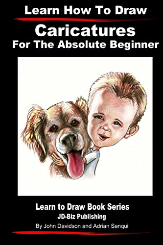 Learn How to Draw Caricatures For the Absolute Beginner (Learn to Draw) (Volume 5)
Learn How to Draw Caricatures For the Absolute Beginner (Learn to Draw) (Volume 5)