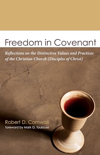 Freedom in Covenant: Reflections on the Distinctive Values and Practices of the Christian Church (Disciples of Christ)
Freedom in Covenant: Reflections on the Distinctive Values and Practices of the Christian Church (Disciples of Christ)