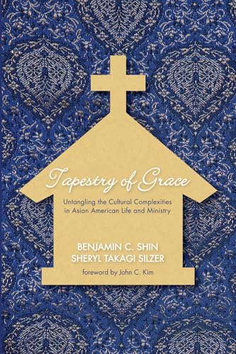 Tapestry of Grace: Untangling the Cultural Complexities in Asian American Life and Ministry
Tapestry of Grace: Untangling the Cultural Complexities in Asian American Life and Ministry