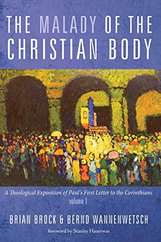 The Malady of the Christian Body: A Theological Exposition of Paul's First Letter to the Corinthians, Volume 1
The Malady of the Christian Body: A Theological Exposition of Paul's First Letter to the Corinthians, Volume 1