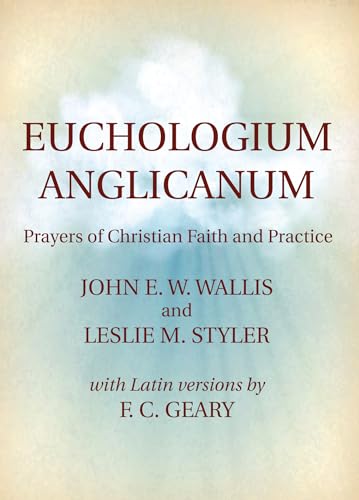 Euchologium Anglicanum: Prayers of Christian Faith and Practice