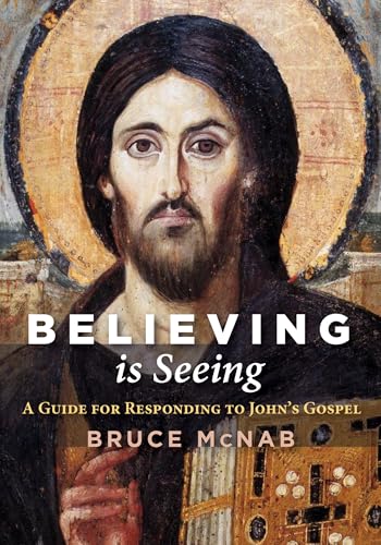 Believing is Seeing: A Guide for Responding to John's Gospel