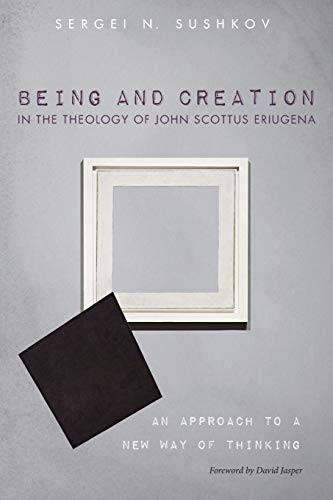 Being and Creation in the Theology of John Scottus Eriugena: An Approach to a New Way of Thinking
Being and Creation in the Theology of John Scottus Eriugena: An Approach to a New Way of Thinking