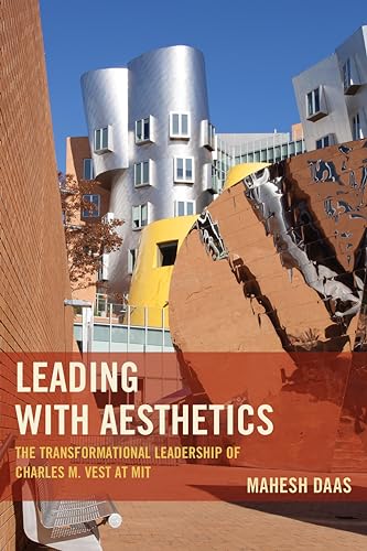 Leading with Aesthetics: The Transformational Leadership of Charles M. Vest at MIT
Leading with Aesthetics: The Transformational Leadership of Charles M. Vest at MIT