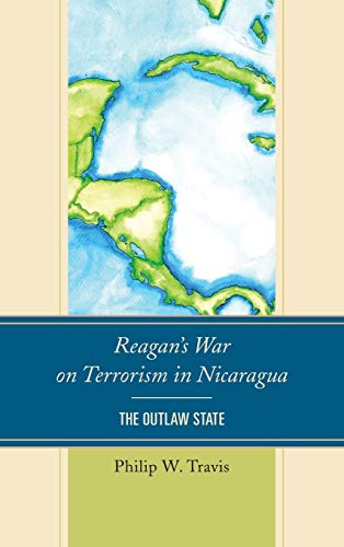 Reagan's War on Terrorism in Nicaragua : The Outlaw State