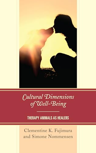 Cultural Dimensions of Well-Being: Therapy Animals as Healers (Anthropology of Well-Being: Individual, Community, Society)
Cultural Dimensions of Well-Being: Therapy Animals as Healers (Anthropology of Well-Being: Individual, Community, Society)