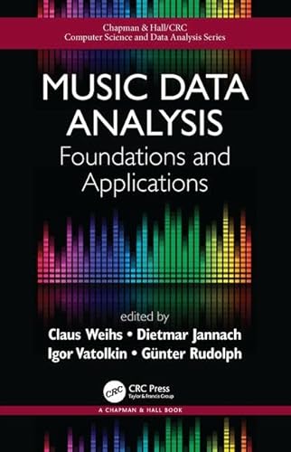 Music Data Analysis: Foundations and Applications (Chapman & Hall/CRC Computer Science & Data Analysis)
Music Data Analysis: Foundations and Applications (Chapman & Hall/CRC Computer Science & Data Analysis)