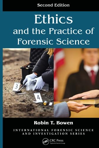 Ethics and the Practice of Forensic Science, Second Edition