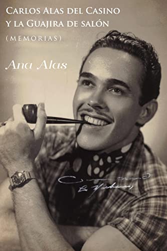 Carlos Alas Del Casino Y La Guajira De Salon : Memorias -Language: spanish