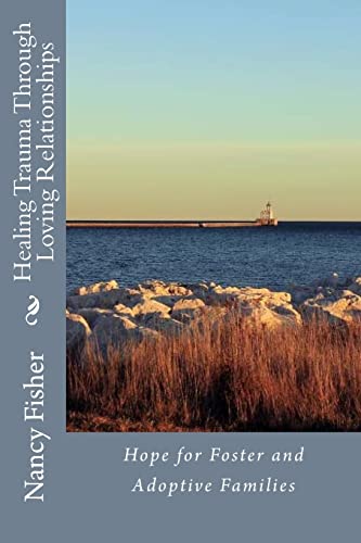 Healing Trauma Through Loving Relationships: Hope for Foster and Adoptive Families
Healing Trauma Through Loving Relationships: Hope for Foster and Adoptive Families