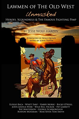 Lawmen of the Old West Unmasked : Heroes, Scoundrels, & the Famous Fighting Pimp