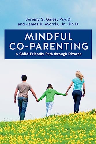 Mindful Co-Parenting : A Child-Friendly Path Through Divorce