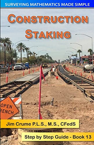 Construction Staking: Step by Step Guide (Surveying Mathematics Made Simple)