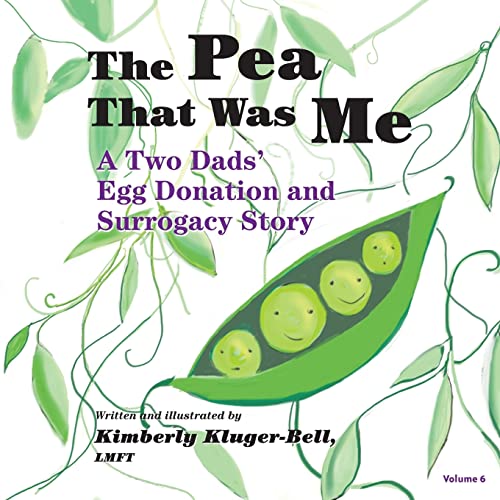 The Pea That Was Me : A Two Dads' Egg Donation and Surrogacy Story