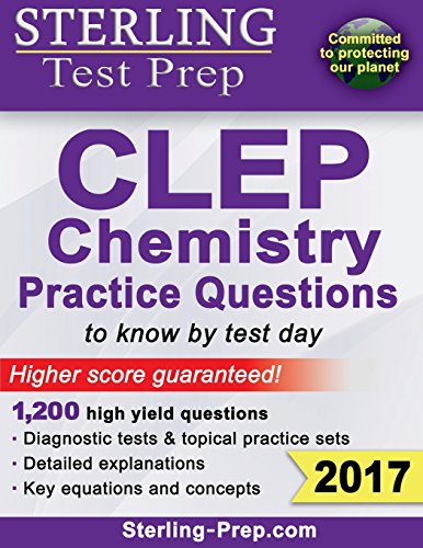 Sterling Test Prep CLEP Chemistry Practice Questions: High Yield CLEP Chemistry Questions