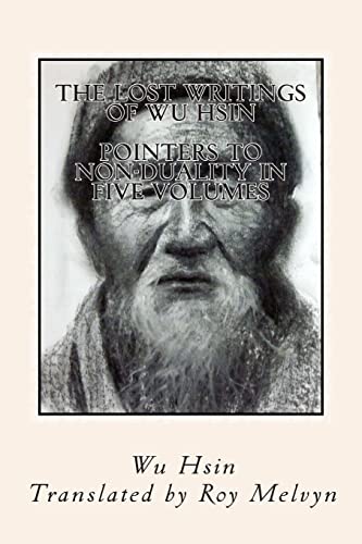 Lost Writings of Wu Hsin : Pointers to Non-duality in Five Volumes