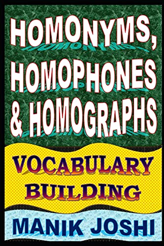 Homonyms, Homophones and Homographs: Vocabulary Building (English Word Power)