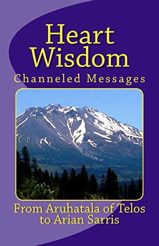 Heart Wisdom : Channelings from Aruhatala of Telos