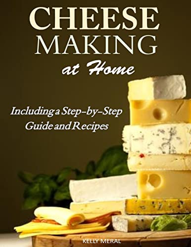 Cheesemaking at Home : Including a Step-by-Step Guide and Recipes