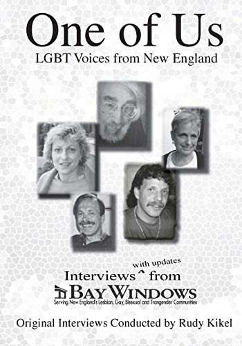One of Us : LGBT Voices from New England: Interviews (With Updates) from Bay Windows
One of Us : LGBT Voices from New England: Interviews (With Updates) from Bay Windows