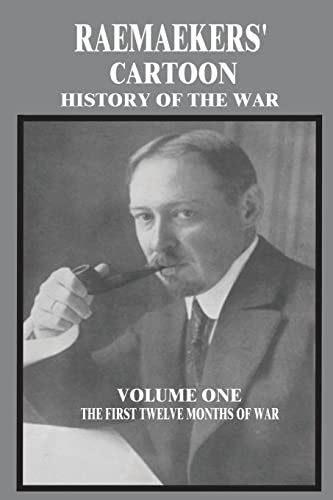 Raemaekers' Cartoon History of the War : The First Twelve Months of War