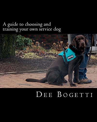 A guide to choosing and training your own service dog (Service Dog Training)
