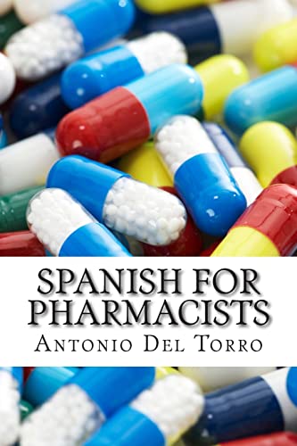 Spanish for Pharmacists: Essential Power Words and Phrases for Workplace Survival
Spanish for Pharmacists: Essential Power Words and Phrases for Workplace Survival