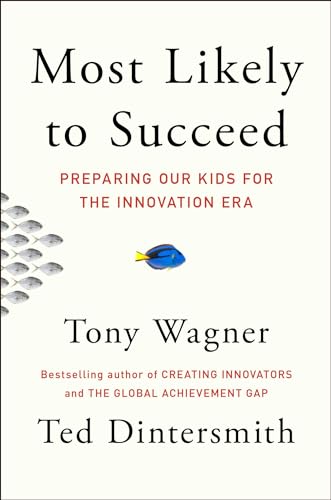 Most Likely to Succeed: Preparing Our Kids for the Innovation Era