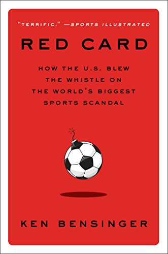 Red Card: How the U.S. Blew the Whistle on the World's Biggest Sports Scandal