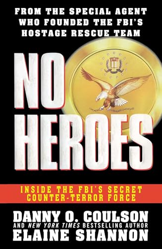 No Heroes : Inside the FBI's Secret Counter-Terror Force