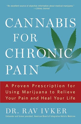 Cannabis for Chronic Pain: A Proven Prescription for Using Marijuana to Relieve Your Pain and Heal Your Life
Cannabis for Chronic Pain: A Proven Prescription for Using Marijuana to Relieve Your Pain and Heal Your Life