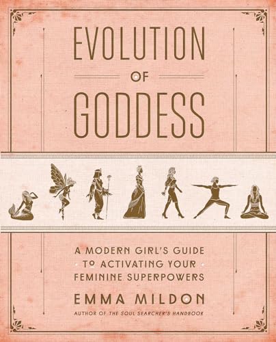 Evolution of Goddess : A Modern Girl's Guide to Activating Your Feminine Superpowers
Evolution of Goddess : A Modern Girl's Guide to Activating Your Feminine Superpowers