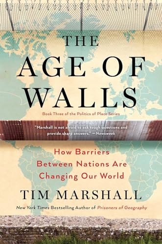 The Age of Walls : How Barriers Between Nations Are Changing Our World