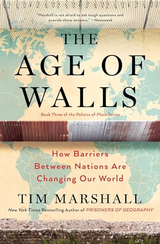 Age of Walls : How Barriers Between Nations Are Changing Our World