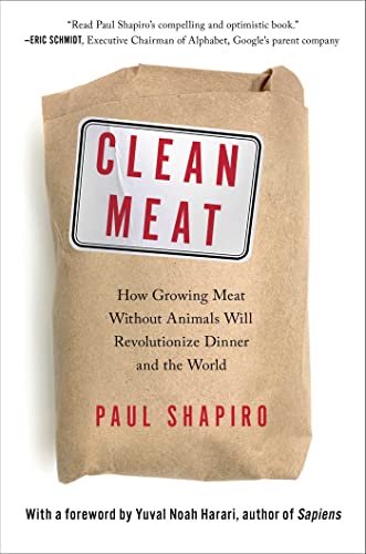 Clean Meat: How Growing Meat Without Animals Will Revolutionize Dinner and the World
Clean Meat: How Growing Meat Without Animals Will Revolutionize Dinner and the World