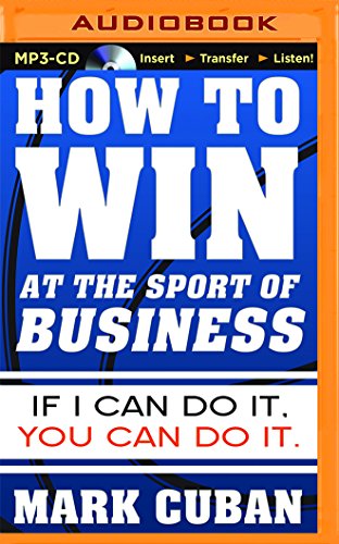 How to Win at the Sport of Business : If I Can Do It, You Can Do It