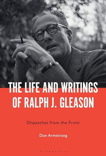 Life and Writings of Ralph J. Gleason, The: Dispatches from the Front
Life and Writings of Ralph J. Gleason, The: Dispatches from the Front