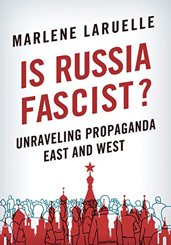 Is Russia Fascist: Unraveling Propaganda East and West