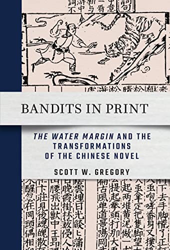 Bandits in Print : The Water Margin and the Transformations of the Chinese Novel
