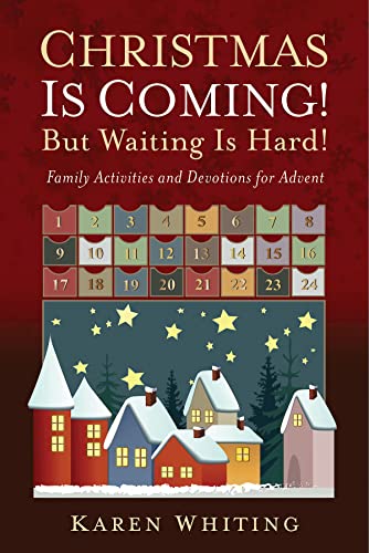 Christmas Is Coming! But Waiting Is Hard!: Family Activities and Devotions for Advent
Christmas Is Coming! But Waiting Is Hard!: Family Activities and Devotions for Advent
