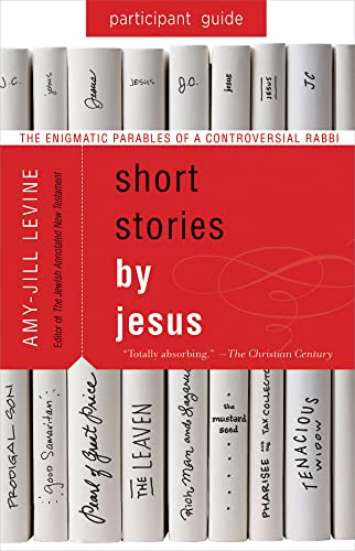 Short Stories by Jesus : The Enigmatic Parables of a Controversial Rabbi: Participant Guide
Short Stories by Jesus : The Enigmatic Parables of a Controversial Rabbi: Participant Guide