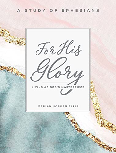 For His Glory - Women's Bible Study Participant Workbook: Living as God's Masterpiece
For His Glory - Women's Bible Study Participant Workbook: Living as God's Masterpiece