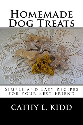 Homemade Dog Treats : Simple and Easy Recipes for Your Best Friend