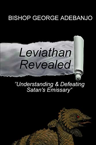 Leviathan Revealed: Understanding and Defeating Satan's Emissary