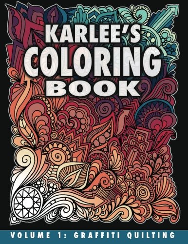 Karlee's Coloring Book Vol. 1: Graffiti Quilting: From paper to fabric and back!
Karlee's Coloring Book Vol. 1: Graffiti Quilting: From paper to fabric and back!