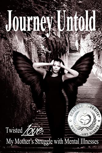 Journey Untold: Twisted Love: My Mother's Struggle with Mental Illness