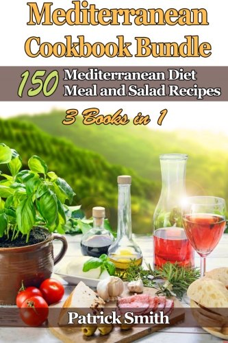 Mediterranean Cookbook Bundle: 150 Mediterranean Diet Meal and Salad Recipes